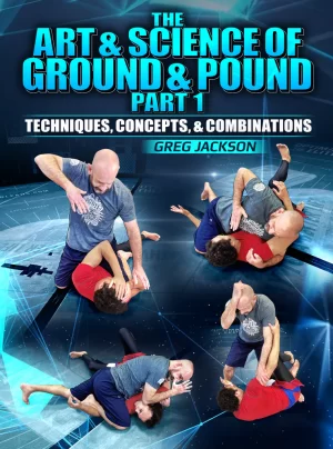 The Art & Science Of Ground And Pound by Greg Jackson (Parte 1 y 2)