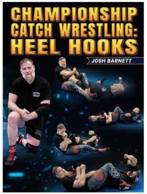 Championship Catch Wrestling: Heel Hooks Por Josh Barnett