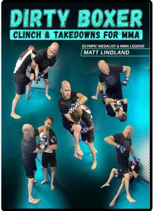 Dirty Boxer: Clinch & Takedowns For MMA By Matt Lindland