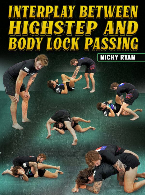 Nicky Ryan - Interplay Between High Step And Body Lock Passing