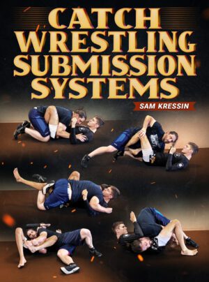 Catch Wrestling Submission Systems by Sam Kressin