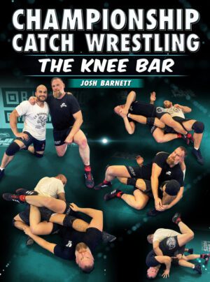 Championship Catch Wrestling: The Knee Bar By Josh Barnett