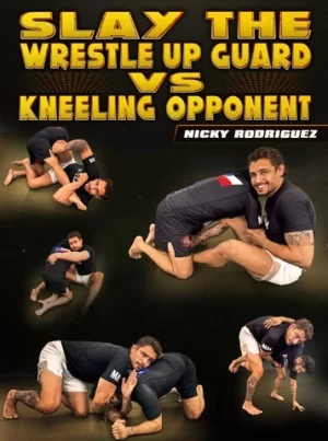 Slay The Wrestle Up Guard Vs Standing Opponent by Nick Rodriguez