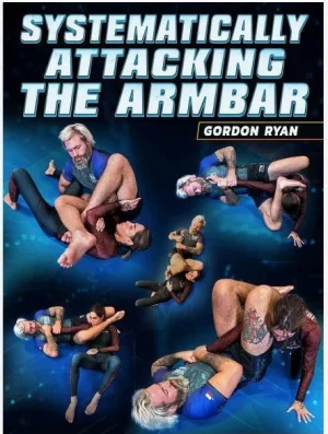 Systematically Attacking The Arm Bar By Gordon Ryan