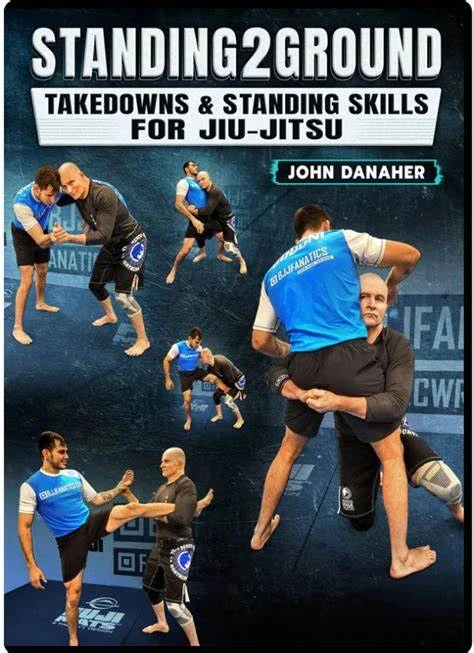 Standing2Ground: Takedowns & Standing Skills For Jiu Jitsu By John Danaher