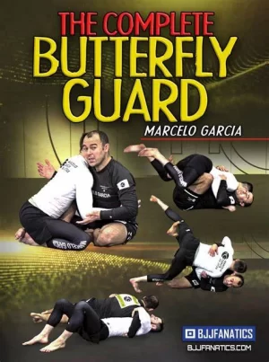 The Complete Butterfly Guard By Marcelo Garcia