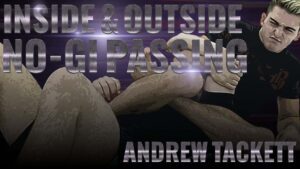 Andrew Tackett - Inside And Outside No-Gi Passing