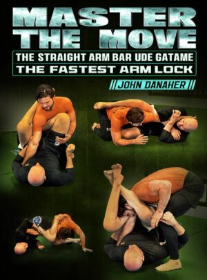 Master The Move The Straight Arm Bar Ude Gatame - The Fastest Arm Lock by John Danaher