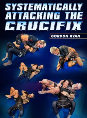 Systematically Attacking The Crucifix Gordon Ryan